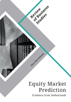 Equity Market Prediction. Evidence from Netherlands 3346471551 Book Cover
