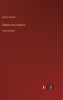 Théatre de Calderon: Tome Premier 336820243X Book Cover