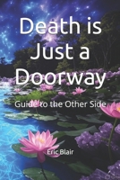 Death is Just a Doorway: Guide to the Other Side B0F8W2BBDK Book Cover