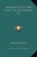Ancient Egypt: The Light of the World; its Mythology and Hieroglyphs - Both Volumes in One 1789871115 Book Cover