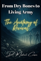 From Dry Bones to Living Army: The Anatomy of Revival (Dr. Mishael Carson Books) B0F5NL2F8Y Book Cover