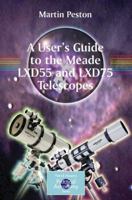 A User's Guide to the Meade LXD55 and LXD75 Telescopes 0387364897 Book Cover