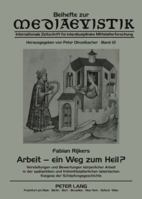 Arbeit - Ein Weg Zum Heil?: Vorstellungen Und Bewertungen Koerperlicher Arbeit in Der Spaetantiken Und Fruehmittelalterlichen Lateinischen Exegese Der Schoepfungsgeschichte 3631581734 Book Cover