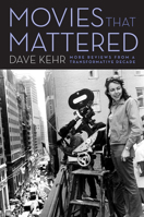 Movies That Mattered: More Reviews from a Transformative Decade 022649568X Book Cover