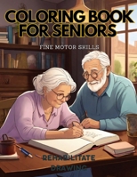 Coloring book for seniors, fine motor control.: Recover or improve the mobility of your hand by drawing and writing. Write positive texts to motivate yourself and have a more relaxed life. B0CTQXTV62 Book Cover