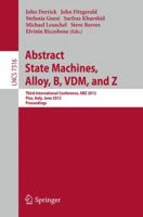 Abstract State Machines, Alloy, B, VDM, and Z: Third International Conference, ABZ 2012, Pisa, Italy, June 18-21, 2012. Proceedings 3642308848 Book Cover