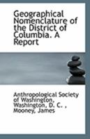 Geographical nomenclature of the District of Columbia. A report 0526611731 Book Cover