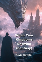 When Two Kingdoms Entwine (Fantasy) B0DPT7RNQJ Book Cover