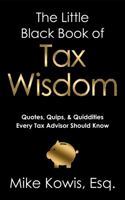 The Little Black Book of Tax Wisdom: Quotes, Quips, & Quiddities Every Tax Advisor Should Know 1732863091 Book Cover