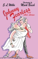 Johnny Fearless and other stories: A collection of narrative poems 1789635705 Book Cover