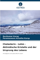 Cholesterin - Lehm - Aktinidische Kristalle und der Ursprung des Lebens (German Edition) 6207948475 Book Cover