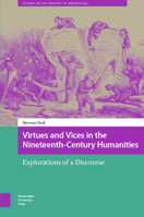Virtues and Vices in the Nineteenth-Century Humanities : Explorations of a Discourse 9048562988 Book Cover