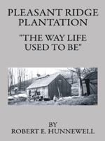 Pleasant Ridge Plantation: The Way Life Used to Be 1496908929 Book Cover