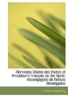 Morceaux Choisis des Poetes et Prosateurs Français du 16e Siecle. Accompagnés de Notices Développées 1115344137 Book Cover