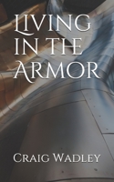 Living in the Armor B087R5Q4XC Book Cover