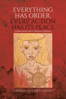 Everything Has Order, Every Action Has Its Place: Lyrical Inserts and a Collection of Poetry 1779629001 Book Cover