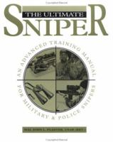 Ultimate Sniper: An Advanced Training Manual For Military And Police Snipers 0873647041 Book Cover