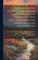 Handbuch für Kupferstichsammler oder Lexicon der Kupferstecher, Maler-Radirer und Formschneider. Zweiter Band. 1021155187 Book Cover