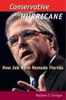 Conservative Hurricane: How Jeb Bush Remade Florida 0813060451 Book Cover