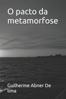 O pacto da metamorfose (Portuguese Edition) B0GG8GVYW6 Book Cover
