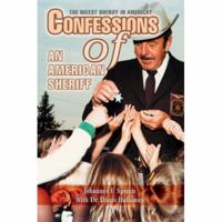 Confessions of an American Sheriff: The Nicest Sheriff in America? 0595444628 Book Cover