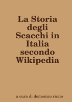 La Storia degli Scacchi in Italia secondo Wikipedia 0244373787 Book Cover