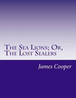 The Sealions; or, The Lost Sealers 1515006093 Book Cover