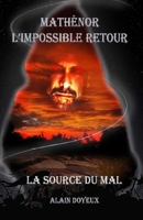 Mathénor l'Impossible Retour: La Source du Mal B0BRLVRW2M Book Cover