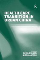 Health Care Transition In Urban China 0754639665 Book Cover