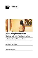 Social Design in Museums: The Psychology of Visitor Studies Volume Two 1907697322 Book Cover