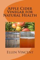 Apple Cider Vinegar for Natural Health 1475220707 Book Cover
