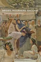 Brides, Mourners, Bacchae: Women's Rituals in Roman Literature 1421428911 Book Cover