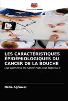 LES CARACTÉRISTIQUES ÉPIDÉMIOLOGIQUES DU CANCER DE LA BOUCHE: UNE QUESTION DE SANTÉ PUBLIQUE MONDIALE 6203214078 Book Cover