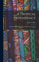 A Tropical Dependency: An Outline of the Ancient History of the Western Sudan 1015514650 Book Cover