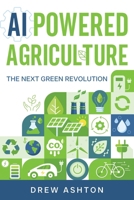 AI-Powered Agriculture: The Next Green Revolution 1456654527 Book Cover