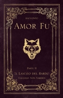 Amor Fu (Il Lascito del Bardo) B0BZ322CXF Book Cover