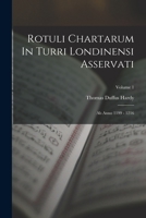 Rotuli Chartarum In Turri Londinensi Asservati: Ab Anno 1199 - 1216; Volume 1 1016441215 Book Cover