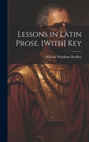 Lessons in Latin Prose. [With] Key 1022714473 Book Cover