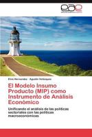 El Modelo Insumo Producto (MIP) como Instrumento de Análisis Económico 384735017X Book Cover