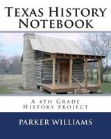 Texas History Notebook: A 4th Grade History project 1511417846 Book Cover