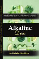 Alkaline Diet: The Secret to Healthy Living with Alkaline Foods 1471757188 Book Cover
