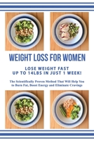 Weight Loss for Women Lose Weight Up to 14lbs in Just 1 Week: The Scientifically Proven Method that Will Allow You to Burn Fat, Boost Energy & Eliminate Cravings 1659493587 Book Cover