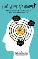 Fire Your Narrator!: A Storyteller's Guide to Getting Out of Your Head and into Your Life 1737434504 Book Cover