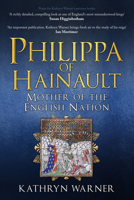 Philippa of Hainault: Mother of the English Nation 1398110892 Book Cover