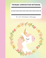 Primary Composition Notebook: Pink, Yellow, and Green Rainbow Unicorn Cover Floral Journal | Full Page No Picture Space Dashed Dotted Midline ... (Early Childhood Learning Composition Books) 1089996950 Book Cover