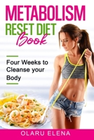METABOLISM RESET DIET BOOK: Four Weeks to cleance your body B08HS43LF2 Book Cover
