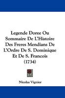 Legende Doree Ou Sommaire De L'Histoire Des Freres Mendians De L'Ordre De S. Dominique Et De S. Francois (1734) 1141648342 Book Cover