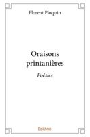 Oraisons printanières: Poésies (French Edition) 2414255277 Book Cover