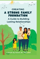 Creating a Strong Family Foundation: A Guide to Building Lasting Relationships B0BT28PTJG Book Cover
