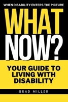What now? When Disability Enters the Picture: Guidance, Hope, and Strength for the Journey Ahead for those newly diagnosed, living with a disability or rare disease. Support for Parents. B0H21JXCCT Book Cover